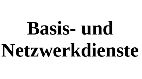 Basis- und Netzwerkdienste
